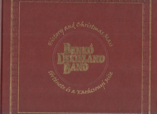 A Benk Dixieland Band trtnete s a Karcsonyi mise / History and Christmas Mass