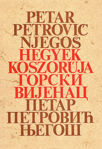 Petar Petrovic Njegos - Hegyek koszor�ja / Gorszki vijenac