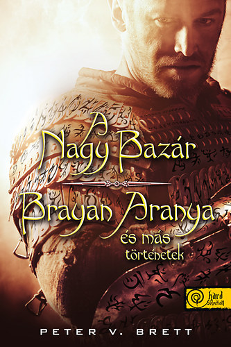 Peter V. Brett - A nagy bazr - Brayan Aranya s ms trtnetek