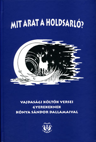 Mit arat a holdsarl? Vajdasgi kltk versei gyerekeknek Knya Sndor dallamaival