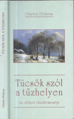 Charles Dickens - Tcsk szl a tzhelyen - Az otthon tndrmesje