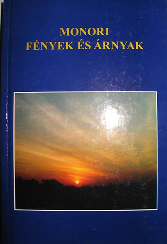 Dr. Dobos Gyrgy  (szerk.) - Monori fnyek s rnyak