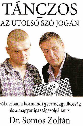 Dr. Somos Zoltn - Tnczos az utols sz jogn