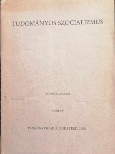 Magyar Gyrgy  Szobolevszki Sndor  Tth Jnos - Tudomnyos szocializmus (egysges jegyzet)
