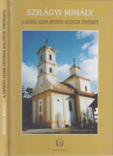 A gr�b�ci szerb ortodox kolostor t�rt�nete (dedik�lt)