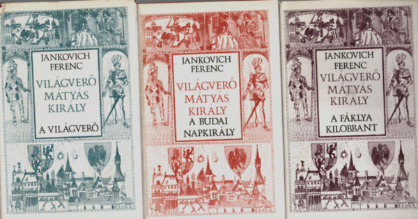 Vilgver Mtys kirly I-III. (Vilgver, A budai Napkirly, A fklya kilobban) Nemzeti knyvtr sorozat