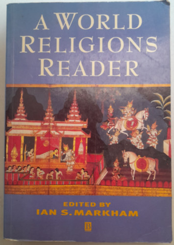 Ian S. Markham - A World Religions Reader - A vilgvallsok olvasja