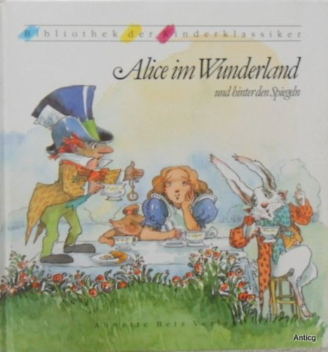 Lewis Carroll - Alice im Wunderland und hinter den Spiegeln