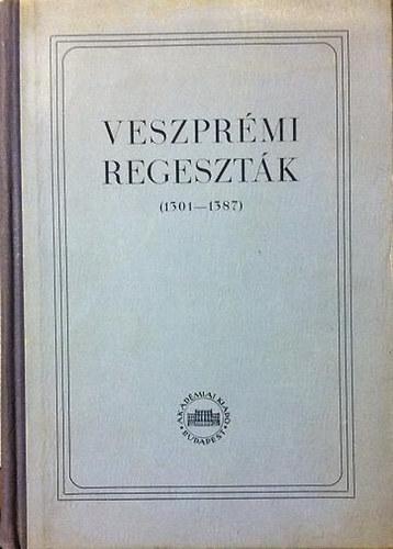 Veszprmi regesztk (1301-1387)