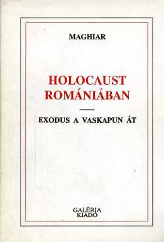 Maghiar - Holocaust Romniban (Exodus a Vaskapun t)