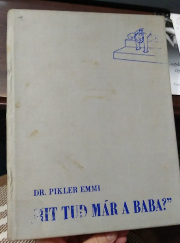 "Mit tud m�r a baba?"