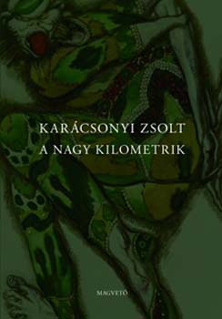 Karcsonyi Zsolt - A nagy Kilometrik