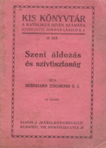 Szent ldozs s szvtisztasg  ( Kis Knyvtr a katolikus hvek szmra 12. sz. )