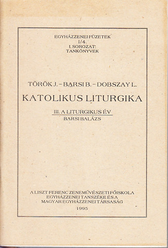 Katolikus liturgika III.- A liturgikus v (Egyhzzenei fzetek I/4.)