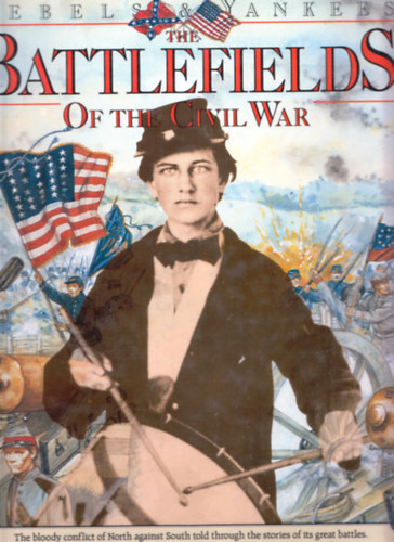 William C. Davis - Rebels and Yankees: Battlefields of the Civil War