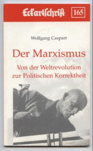 Wolfgang Caspart - Der Marxismus. Von der Weltrevolution zur Politischen Korrektheit.