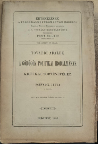 Schvarcz Gyula - Tovbbi adalk a grgk politikai irodalmnak kritikai trtnethez (1886)