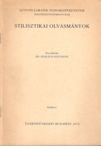 Dr. Szakcs Zoltnn  (szerk.) - Stilisztikai olvasmnyok
