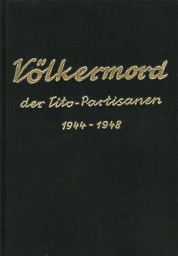 Herausgeber Österreichische Historiker - Völkermord der Tito-Partisanen 1944-1948