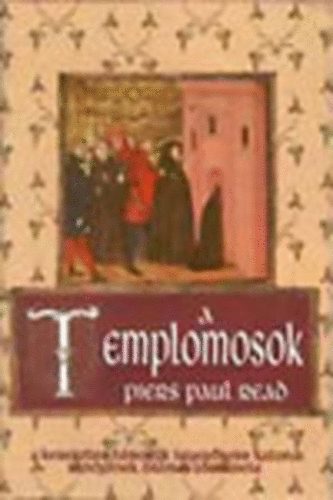A templomosok (A keresztes hbork legersebb katonai rendjnek drmai trtnete)