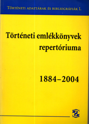 Lakatos Blint-Paksa Rudolf  (szerk.) - Trtneti emlkknyvek repertriuma 1884-2004