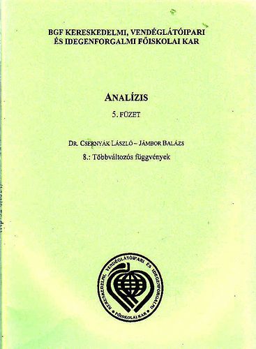 Dr. Csernyk Lszl; Jnbor Balzs - Analzis 5. fzet. 8.: Tbbvltozs fggvnyek - Budapesti Gazdasgi Fiskola (BGF)