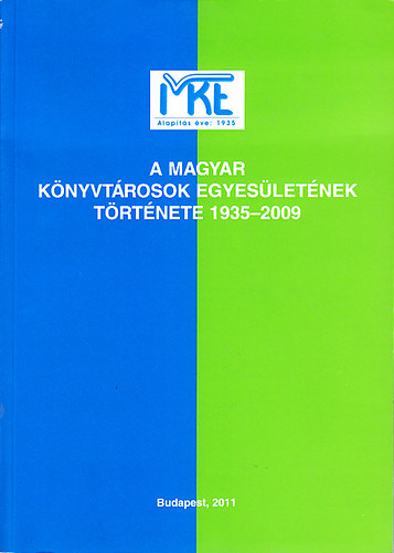 A Magyar Knyvtrosok Egyesletnek trtnete 1935-2009 - Jubielumi kiadvny