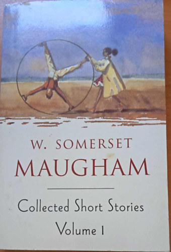 William Somerset Maugham - Collected Short Stories - Volume 1.