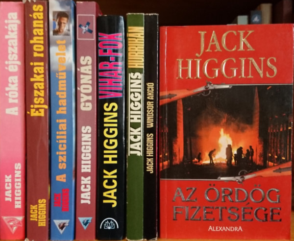 Jack Higgins - 8db Jack Higgins regny:  Az rdg fizetsge; Windsor akci; Hurrikn; Vihar-fok; Gyns; A szicliai hadmvelet; jszakai rohans; A rka jszakja