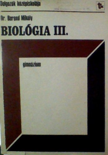 Biolgia III. - a dolgozk gimnziuma III. osztlya szmra