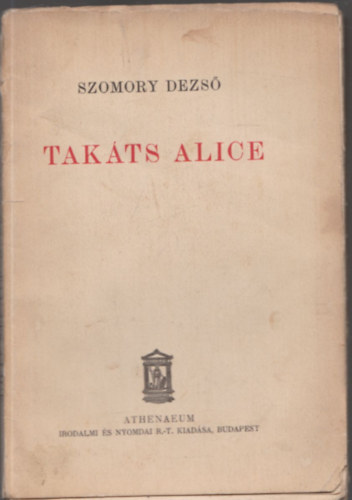 Szomory Dezs - Takts Alice (I. kiads)