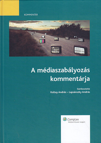 Koltay Andrs; Lapsnszky Andrs  (szerk.) - A mdiaszablyozs kommentrja