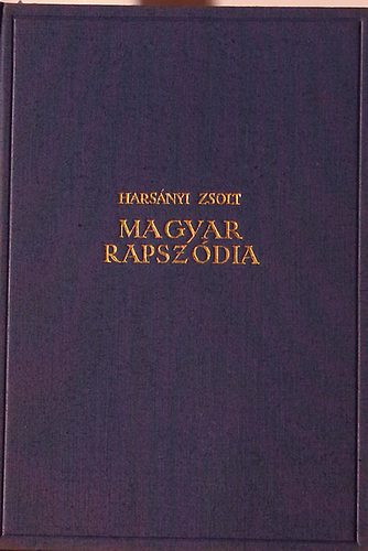 Harsnyi Zsolt - Magyar rapszdia I-IV. Liszt Ferenc letnek regnye.