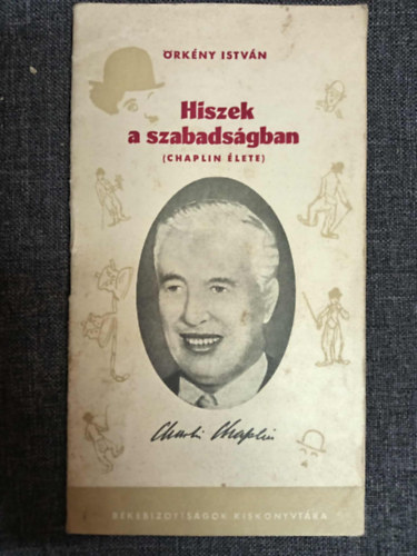 Örkény István - Hiszek a szabadságban (Chaplin élete)