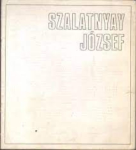 Szalatnyay Jzsef - Szalatnyay Jzsef festmvsz killtsi katalogus
