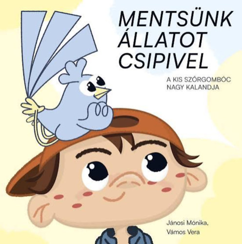 V�mos Vera J�nosi M�nika - Ments�nk �llatot Csipivel (A kis sz�rgomb�c nagy kalandja)