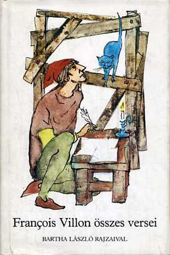 Francois Villon �sszes versei (Bartha L�szl� rajzaival)