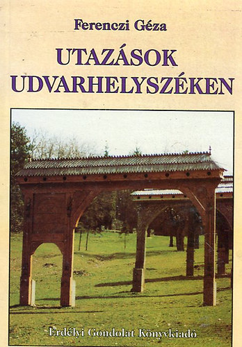 Ferenczi Gza - Utazsok Udvarhelyszken