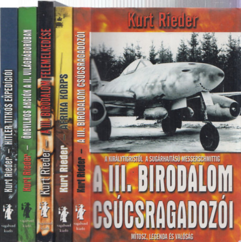 Kurt Rieder - 5 db Kurt Rieder m: A III. Birodalom cscsragadozi + Afrika Korps - Rommel megllthatatlan hadserege + A III. Birodalom felemelkedse + ngyilkos akcik a II. vilghborban + Hitler titkos expedcii