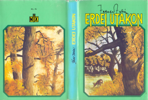 SZERZ Fekete Istvn SZERKESZT Vber Kroly - Erdei utakon