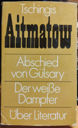 Tschingis Aitmatow - Abschied von Glsary - Der weisse Dampfer - ber Literatur