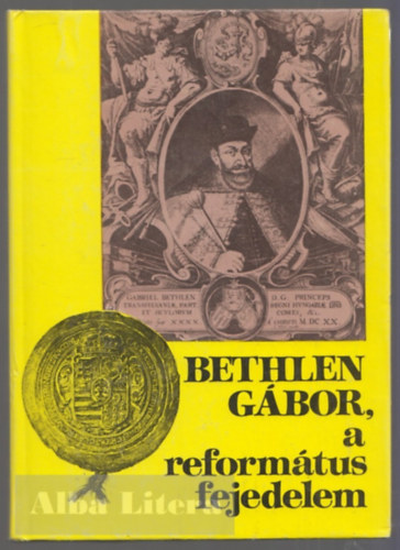 Bethlen G�bor, a reform�tus fejedelem