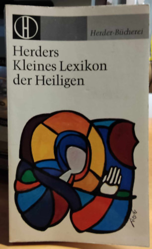 Herders Kleines Lexikon der Heiligen (Szentek kislexikona)(Herder-Bcherei Band 326)