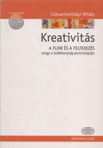 Kreativits: A flow s a felfedezs avagy a tallkonysg pszicholgija