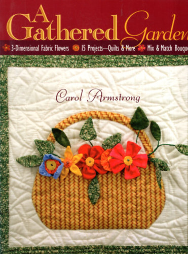 Carol Armstrong - A Gathered Garden - Angol kreatv kzimunka knyv