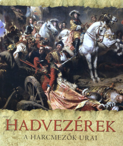 Hadvezrek - A harcmezk urai
