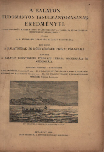 Balaton Tudomnyos Tanulmnyozsnak Eredmnyei I. A Balatonnak s krnyknek fizikai fldrajza. 1. A Balaton krnyknek fldrajzi lersa, orogrfija s geologija. Geologiai, petrografiai, mineralogiai s svnychemiai f