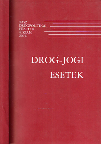 Balzs Dnes szerk. Pelle Andrea - Drog-jogi esetek (TASZ Drogpolitikai fzetek 4.)
