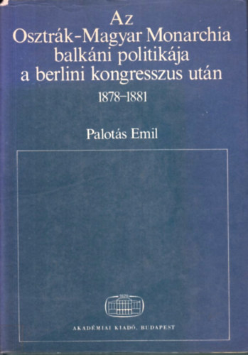 Az Osztrk-Magyar Monarchia balkni politikja a berlini kongresszus utn 1878-1881