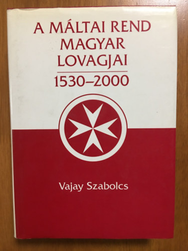 A Mltai Rend magyar lovagjai, 1530-2000, I. ktet